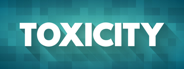 Toxicity - the quality or degree of being toxic, text concept background