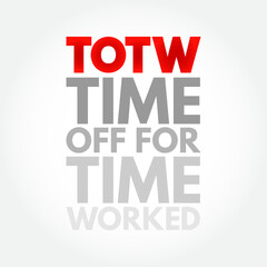 TOTW - Time Off for Time Worked acronym, business concept background