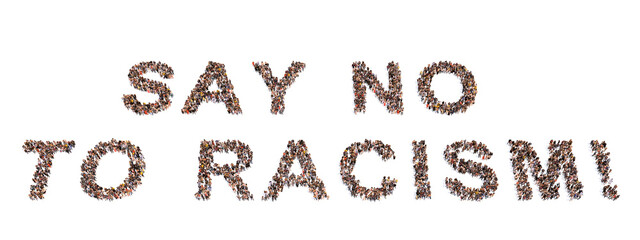 Concept conceptual large community of people forming SAY NO TO RACISM! slogan. 3d illustration metaphor for equality, social justice, end of discrimination, equal rights and opportunities
