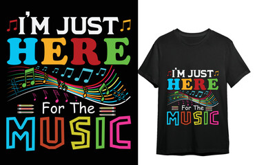 I,M JUST HERE FOR THE MUSIC // MUSIC T SHIRT DESIGN // T SHIRT