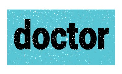 doctor text written on blue-black stamp sign.