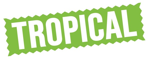 TROPICAL text written on green stamp sign.