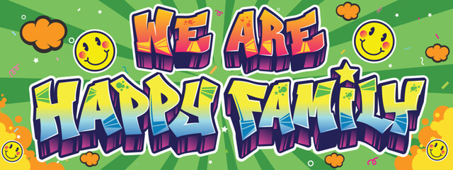 Cool words We Are Happy Family wall art in graffiti urban street art theme. Colorful and cute design illustration. Happy Family and Happy place typography design