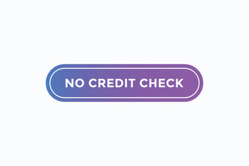no credit check button vectors.sign label speech bubble no credit check
