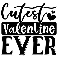 Cutest Valentine Ever T shirt design Vector File