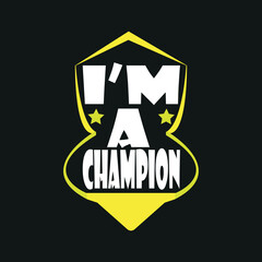 Im a champion, motivational Typography quote t-shirt design,poster, print, postcard and other uses
