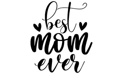 Best Mom Ever Svg, Best Mom Svg, 1st Mothers Day, Mothers Day Design, Motherhood Svg, Momlife svg, Cake topper Svg, svg files for cricut