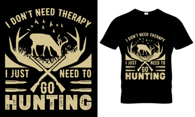 I don’t need therapy I just need to go hunting Typography hunting T Shirt Design