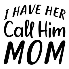 I Have Her Call Him mom