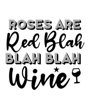 Roses Are Red Blah Blah Blah Wine SVG