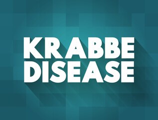 Krabbe Disease or globoid cell leukodystrophy is a severe neurological condition, text concept background