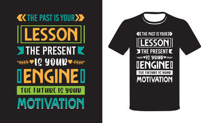 The Past Is Your Lesson The Present Is Your Gift The Future Is Your Motivation, Modern colorful motivational saying typography t-shirt quotes. T-shirt design, -shirt design vector template - obrazy, fototapety, plakaty