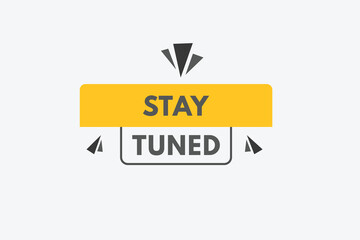 stay tuned text Button. stay tuned Sign Icon Label Sticker Web Buttons
