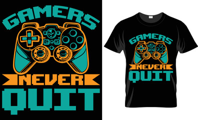 Gamers never quit T-shirt design
