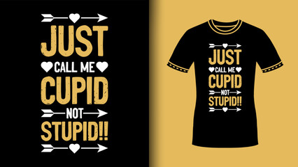 Just call me cupid not stupid romantic quote lettering for valentines day t-shirt, greeting card