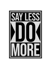 say less do more 