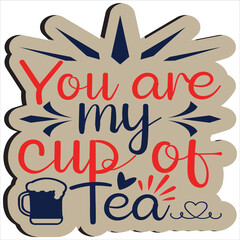 You are my cup of tea