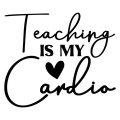 Teaching is My Cardio SVG