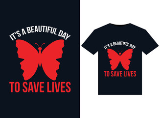 It's A Beautiful Day to Save Lives illustrations for print-ready T-Shirts design