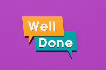 Well done - Colored banner, sign. Speech bubble and background in orange, blue, purple. Text in white letters. Feedback, positive emotion and gratitude concept. 3D illustration