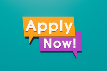 Apply now - Colored banner, sign. Speech bubble and background in orange, blue, purple. Text in white letters. Hiring, new job and opportunity concept. 3D illustration