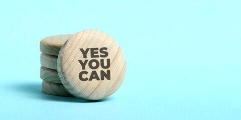 Motivational and inspirational quote wrote on wood. Yes you can.