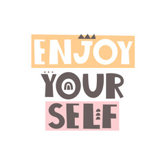 enjoy yourself. Hand drawn motivation lettering. colorful vector illustration, flat style. typographic font, doodle quote.