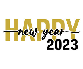 Happy New Year 2023 SVG, Happy New Year Svg, New Year SVG, New Year Shirt, New Year quotes SVG,  New Year Eve SVG, Cut File Cricut, Silhouette