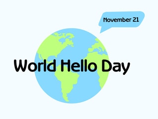 Phrase World Hello Day November 21 and Earth on white background. Illustration