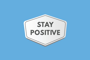 stay positive text Button. stay positive Sign Icon Label Sticker Web Buttons