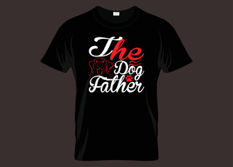 The Dog Father Typography T-shirt Design