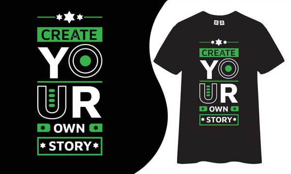 Create your own story,
 inspirational quotes t shirt design for fashion apparel printing. Suitable for tote bags, stickers, mug, hat, and merchandise.