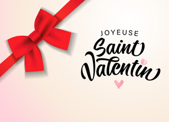 Joyeuse Saint Valentin with satin decorative red bow. French text -  Happy Valentines Day for greeting poster or promotion banner design. Vector illustration