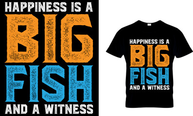 Happiness is A Big Fish And A Witness. Fishing T-shirt design. fishing t-shirt design. fish vector. vintage fishing emblems. fishing labels. fishing t shirt design