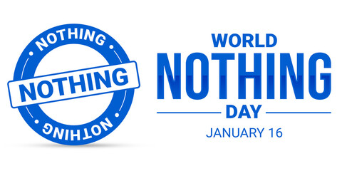 World nothing day background with nothing stamp and typography in blue color. Modern nothing day backdrop
