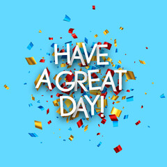 Have a great day sign on colorful cut ribbon confetti blue background.