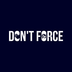 Don't Force T-shirt logo design