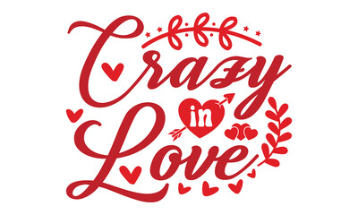 Crazy in love svg, Valentine's Day svg, Valentine's Day svg bundle, Happy valentine's day T shirt greeting card template with typography, Love Svg, Heart Svg, Valentine's Day svg design, Be Mine