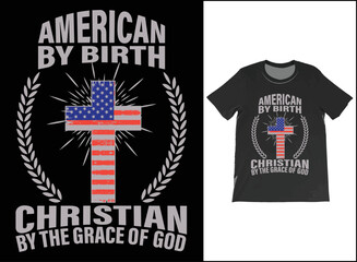 American By Birth; Christian By The Grace Of God Patriotic Religious Men's Women's T-Shirt Vector.