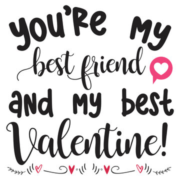 You're my best friend and my best valentine  Happy Valentine day shirt print template, Valentine Typography design for girls, boys, women, love vibes, valentine gift, loved baby