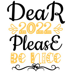 DEAR 2022 PLEASE BE NICE