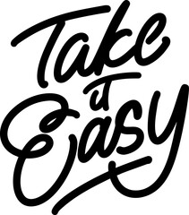 Take it easy - hand drawn lettering phrase isolated on the white background. Fun brush ink inscription for photo overlays, greeting card or t-shirt print, poster design
