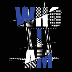 who i am slogan tee graphic typography illustration t shirt vector art vintage