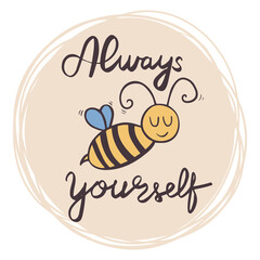 Sweet poster Always be yourself with bee character