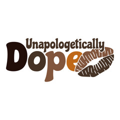 Unapologetically Dope with lips. Sexy melanin design for black women. 