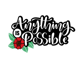 Anything is possible, hand lettering, motivational quotes
