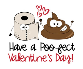 Have a poo-fect Valentine's Day - funny greeting with cute poo and toilet paper. Good for T shirt print,poster, card, label, and other gifts design.