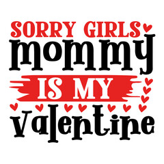 sorry girls mommy is my valentine svg