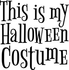 This is my Halloween Costume,
Halloween SVG Design