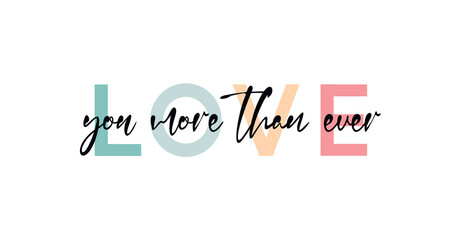 Love you more than ever - Valentine's day concept poster. Vector illustration. Happy Valentines Day greeting card 